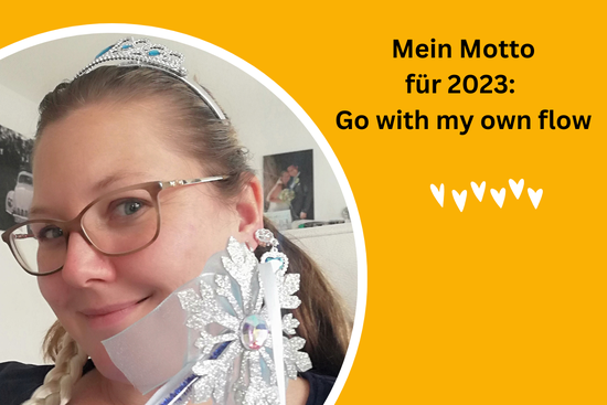 Mein Motto für 2023: Go with my own flow