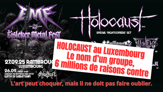 Holocaust au Luxembourg Le groupe de metal écossais «Holocaust» a donné un concert au Luxembourg, suscitant au préalable de vives discussions, principalement en raison du nom problématique du groupe.