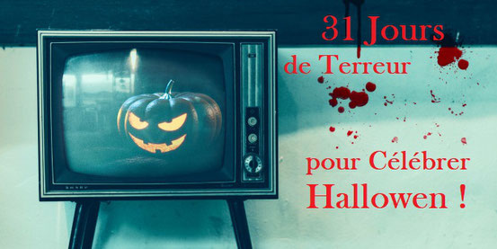 OCTOBRE : 31 JOURS ! SOIT 31 FILMS DE TERREUR À VOIR POUR CÉLÉBRER HALLOWEEN !