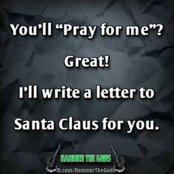 You'll pray for me, i'll think for you.