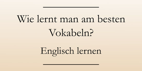 Englisch Lerntipps: richtig Vokabeln lernen