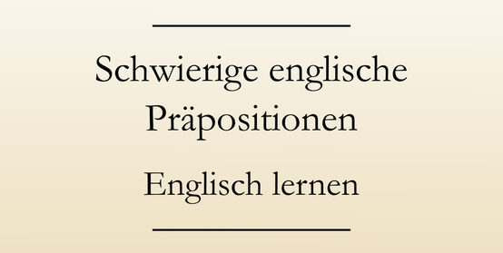 Grammatik: englische Präpositionen