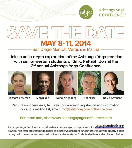 Save the Date   May 8-11, 2014  Join in an in-depth exploration of the Ashtanga Yoga tradition May 8 – 11, 2014 at the San Diego Marriott Marquis & Marina with senior western students of Sri K. Pattab