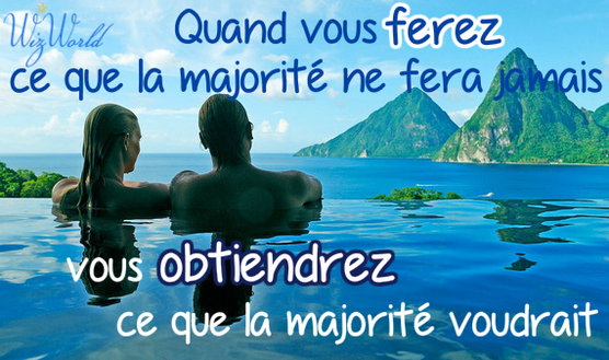 "Quand vous ferez ce que la majorité ne fera jamais, vous obtiendrez ce que la majorité voudrait" L. Caudron