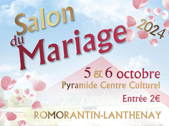 Salon du Mariage à Romorantin-Lanthenay 5 et 6 Octobre 2024