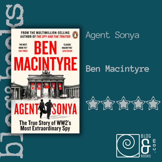 Book cover of Agent Sonya by Ben Macintyre with a 5-star rating and blog&books.com logo.
