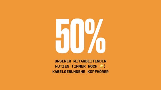 50% der Mitarbeitenden nutzen kabelgebundene Kopfhörer