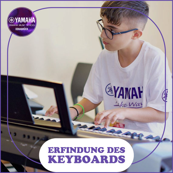 Yamaha Musikschule Osnabrück - Yamaha Music School - Die faszinierende Geschichte der Erfindung des Keyboards - 2024