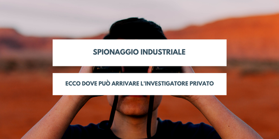 Spionaggio Industriale _ Investigatore Privato Roma