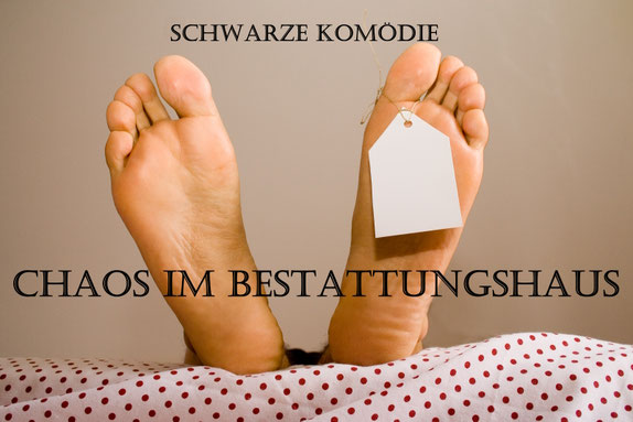 Nackte Füße auf einer Bahre mit Namensschild dran. Dazu der Titel: "Chaos im Bestattugnshaus"