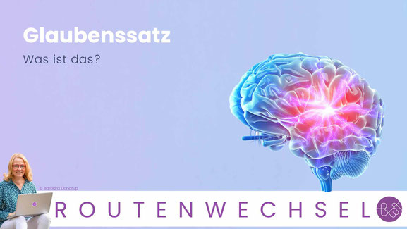 Routenwechsel Coaching-Blog von Coach Barbara Dondrup in Lingen Ems: Was ist ein Glaubenssatz?
