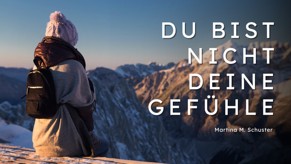 Achtsamkeit ist wichtig, um Gefühle zu erkennen. Blogartikel von Martina M. Schuster