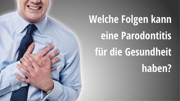 Welche Folgen kann eine Parodontitis für die Gesundheit haben?