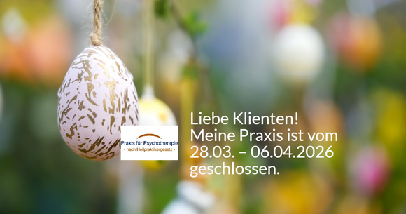Liebe Klienten! Meine Praxis ist vom 28.03. – 06.04.2026 geschlossen. Ich wünsche Ihnen eine gute Zeit und schöne Ostertage. Herzlichst, Ihre Barbara Schlemmer, Dipl. Psychologin