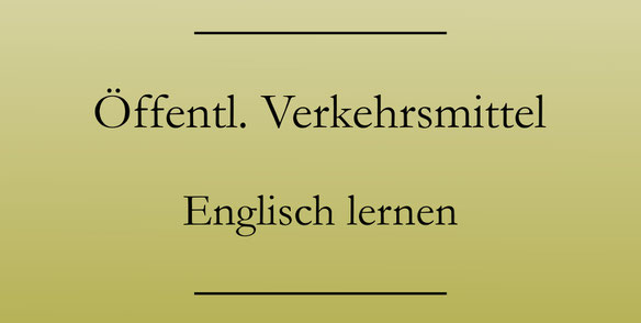 Englisch für den Urlaub, engliche Vokabeln, öffentliche Verkehrsmittel