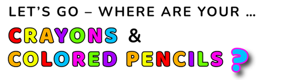 Let's go – Where are your crayons & wax crayons?