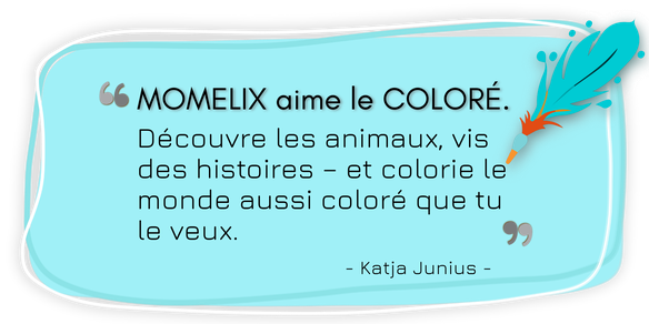 MOMELIX : J’adore la couleur. Je t’emmène – et nous colorions nos aventures !