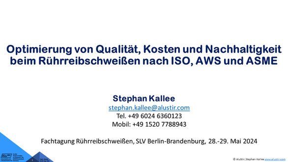 Vortrag von Stephan Kallee, stephan.kallee@alustir.com, Tel. +49 6024 6360123, Mobil: +49 1520 7788943 bei der Fachtagung Rührreibschweißen, SLV Berlin-Brandenburg, 28.-29. Mai 2024