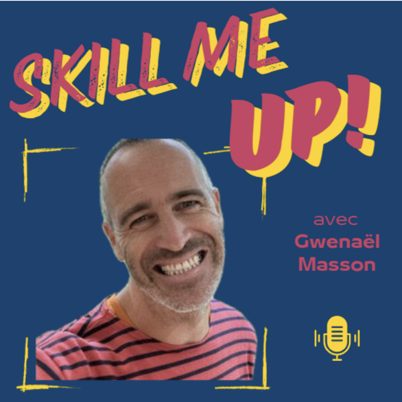 Podcast Skill Me Up - Interview Gwenaël Masson