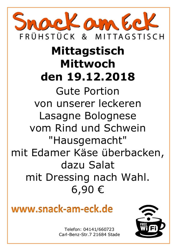 Mittagstisch am Mittwoch den 18.12.2018: Gute Portion von unserer leckeren Lasagne Bolognese vom  Rind und Schwein "Hausgemacht" mit Edamer Käse überbacken, dazu Salat mit Dressing nach Wahl. 6,90 €