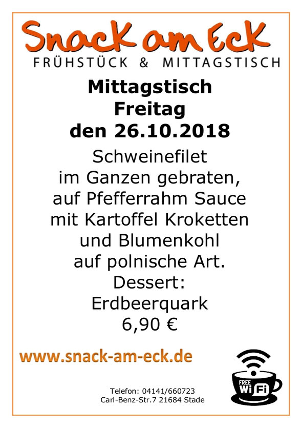 Mittagstisch am Freitag den 26.10.2018: Schweinefilet im Ganzen gebraten, auf Pfefferrahm Sauce mit Kartoffel Kroketten und Blumenkohl auf polnische Art. Dessert: Erdbeerquark 6,90 €