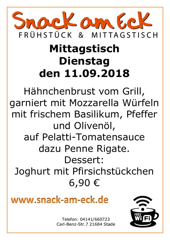 Mittagstisch am Dienstag den 11.09.2018: Hähnchenbrust vom Grill, garniert mit Mozzarella Würfeln mit frischem Basilikum, Pfeffer und Olivenöl, auf Pelatti-Tomatensauce dazu Penne Rigate. Dessert: Joghurt mit Pfirsichstückchen. 6,90 €