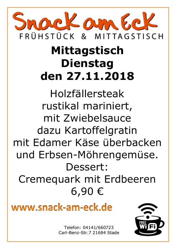 Mittagstisch am Dienstag den 27.11.2018: Holzfällersteak rustikal mariniert, mit Zwiebelsauce dazu Kartoffelgratin mit Edamer Käse überbacken und Erbsen-Möhrengemüse. Dessert: Cremequark mit Erdbeeren. 6,90 €