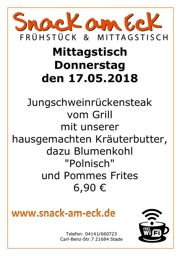 Mittagstisch am Donnerstag den 17.05.2018: Jungschweinrückensteak vom Grill mit unserer hausgemachten Kräuterbutter, dazu Blumenkohl "Polnisch" und Pommes Frites 6,90 €