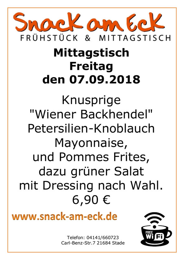 Mittagstisch am Freitag den 07.09.2018: Knusprige "Wiener Backhendel"  Petersilien-Knoblauch Mayonnaise,  und Pommes Frites, dazu grüner Salat mit Dressing nach Wahl. 6,90 €