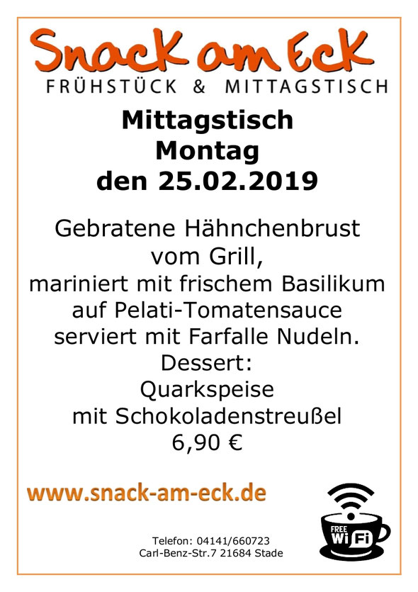 Mittagstisch am Montag den 25.02.2019: Gebratene Hähnchenbrust vom Grill, mariniert mit frischem Basilikum auf Pelati-Tomatensauce serviert mit Farfalle Nudeln. Dessert: Quarkspeise mit Schokoladenstreußel 6,90 €
