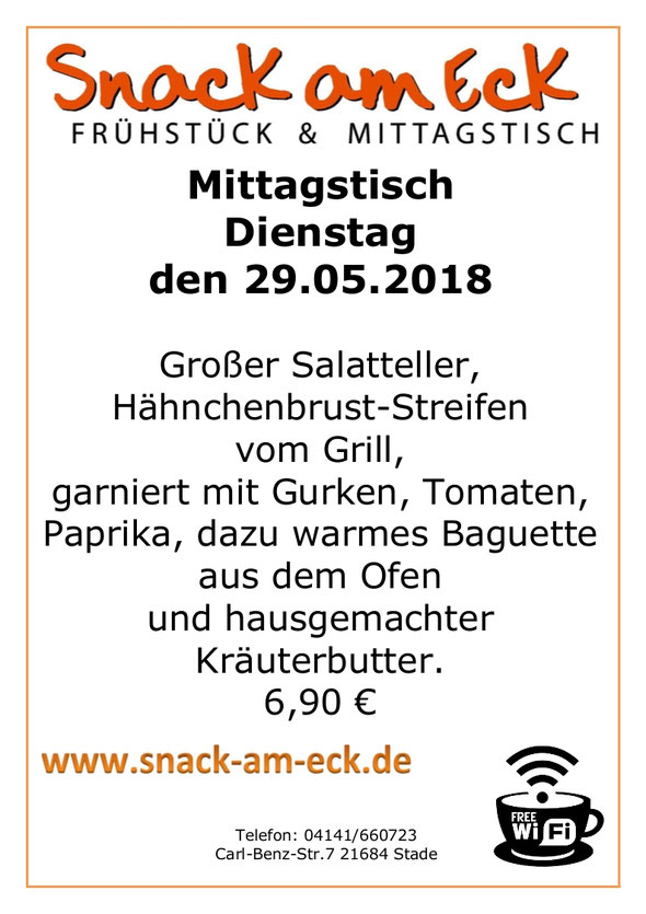 Mittagtisch am Dienstag den 29.05.2018: Großer Salatteller, Hähnchenbrust-Streifen vom Grill, garniert mit Gurken, Tomaten, Paprika, dazu warmes Baguette aus dem Ofen und hausgemachter Kräuterbutter. 6,90 € 
