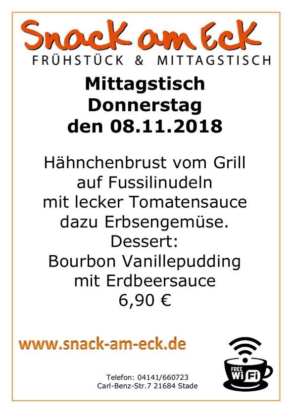 Mittagstisch am Donnersatag den 08.11.2018; Hähnchenbrust vom Grill auf Fussilinudeln mit lecker Tomatensauce dazu Erbsengemüse. Dessert: Bourbon Vanillepudding mit Erdbeersauce  6,90 €