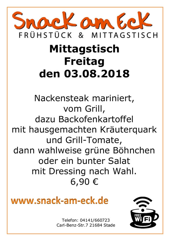 Mittagstisch am Freitag den 03.08.2018: Nackensteak mariniert, vom Grill, dazu Backofenkartoffel mit hausgemachten  Kräuterquark und Grill-Tomate. dann wahlweise grüne Böhnchen oder ein bunter Salat mit Dressing nach Wahl. 6,90 €