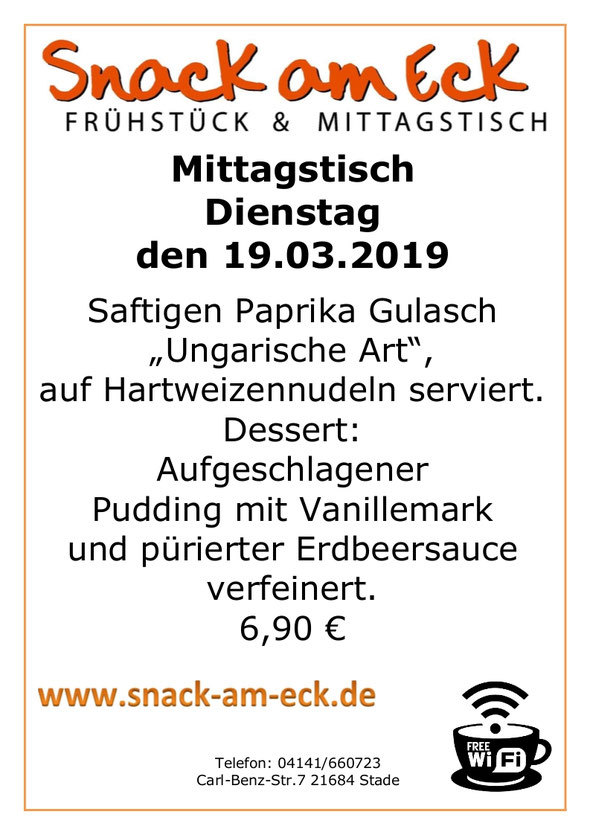 Mittagstisch am Dienstag den 19.03.2019: Saftigen Paprika Gulasch "Ungarische Art", auf Hartweizennudeln serviert. Dessert: Aufgeschlagener Pudding mit Vanillemark und pürierter Erdbeersauce verfeinert. 6,90 €