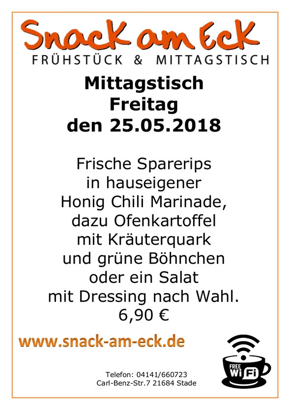 Mittagstisch am Freitag den 25.05.2018: Frische Sparerips in hauseigener Honig Chili Marinade, dazu Ofenkartoffel mit Kräuterquark und grüne Böhnchen oder ein Salat mit Dressing nach Wahl.  6,90 €