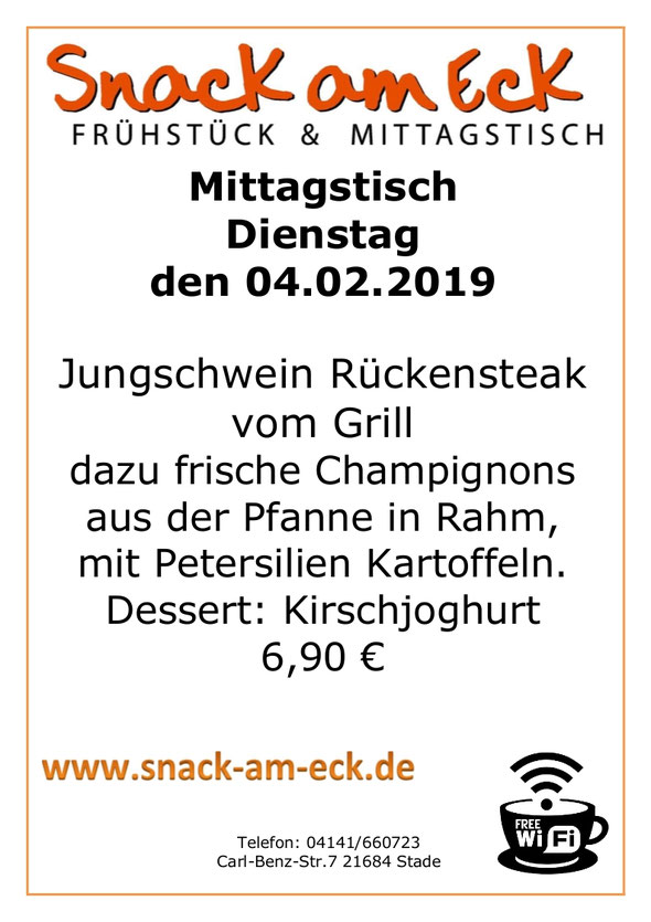 Mittagstisch am Dienstag den 05.02.2019: Jungschwein Rückensteak vom Grill dazu frische Champignons aus der Pfanne in Rahm, mit Petersilien Kartoffeln.  Dessert: Kirschjoghurt 6,90 €