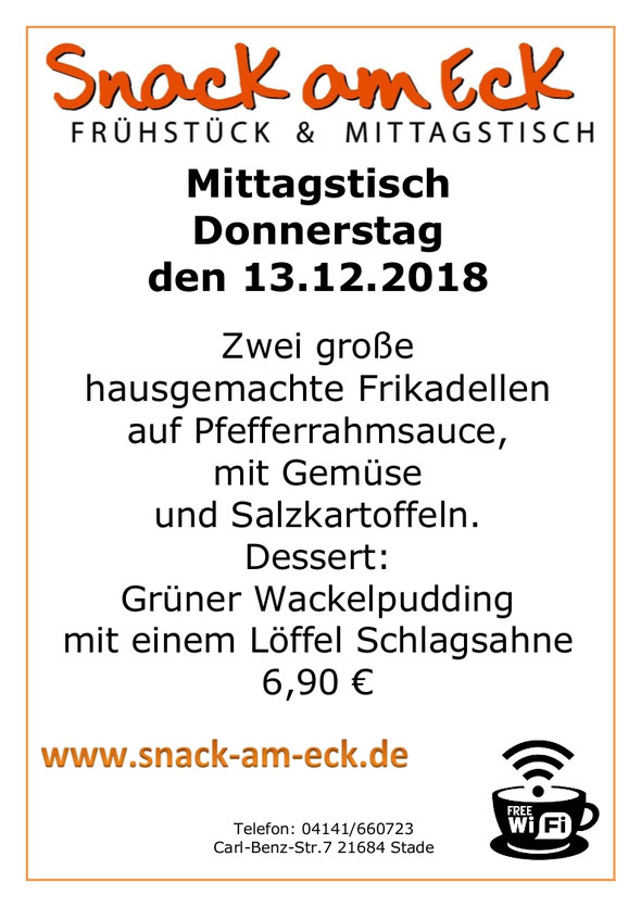 Mittagstisch am Donnerstag den 13.12.2018: Zwei große hausgemachte Frikadellen auf Pfefferrahmsauce, mit Gemüse und Salzkartoffeln. Dessert: Grüner Wackelpudding mit einem Löffel Schlagsahne 6,90 €