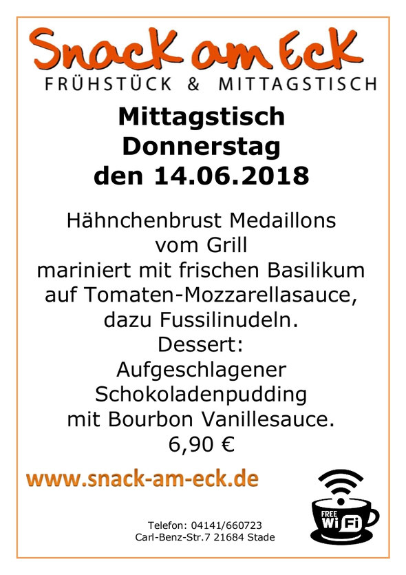 Mittagstisch am Donnerstag den 14.06.2018: Hähnchenbrust Medallions vom Grill mariniert mit frischen Baslikum auf  Tomaten- Mozzarellasauce, dazu Fussilinudeln. Dessert: Aufgeschlagener Schokoladenpudding mit Bourbon Vanillesauce. 6,90 €