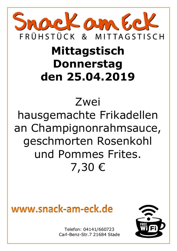 Mittagstisch am 25.04.2019: Zwei hausgemachte Frikadellen an Champignonrahmsauce, geschmorten Rosenkohl und Pommes Frites. 6,90 €
