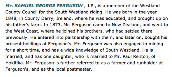 Information on one the founding Fergusons from County Derry, Irealnd from the The Cyclopedia of New Zealand [Nelson, Marlborough & Westland Provincial Districts] (click for link)