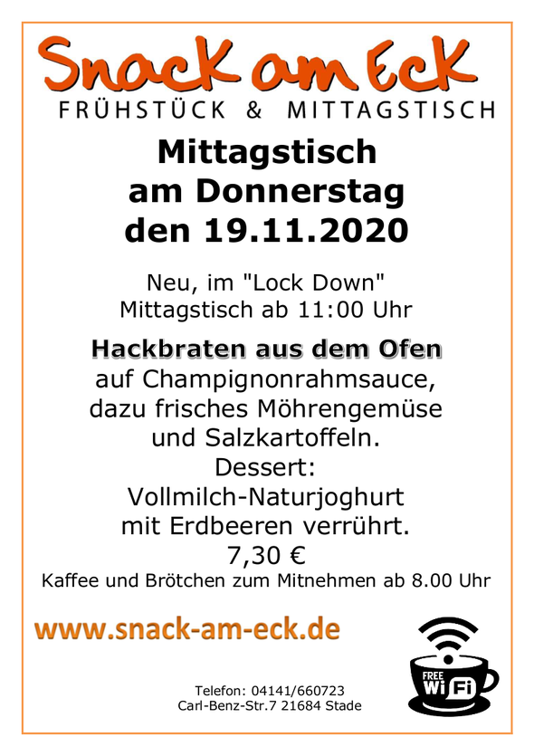 Mittagstisch am Donnerstag den 19.11.2020: Hackbraten aus dem Ofen auf Champignonrahmsauce, dazu frisches Möhrengemüse und Salzkartoffeln. Dessert: Vollmilch-Naturjoghurt mit Erdbeeren verrührt. 7,30 €