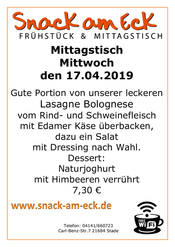 Mittagstisch am Mittwoch den 17.04.2019: Gute Portion von unserer leckeren Lasagne Bolognese vom Rind- und Schweinefleisch mit Edamer Käse überbacken, dazu ein Salat mit Dressing nach Wahl. Dessert: Naturjoghurt mit Himbeeren verrührt 6,90 €