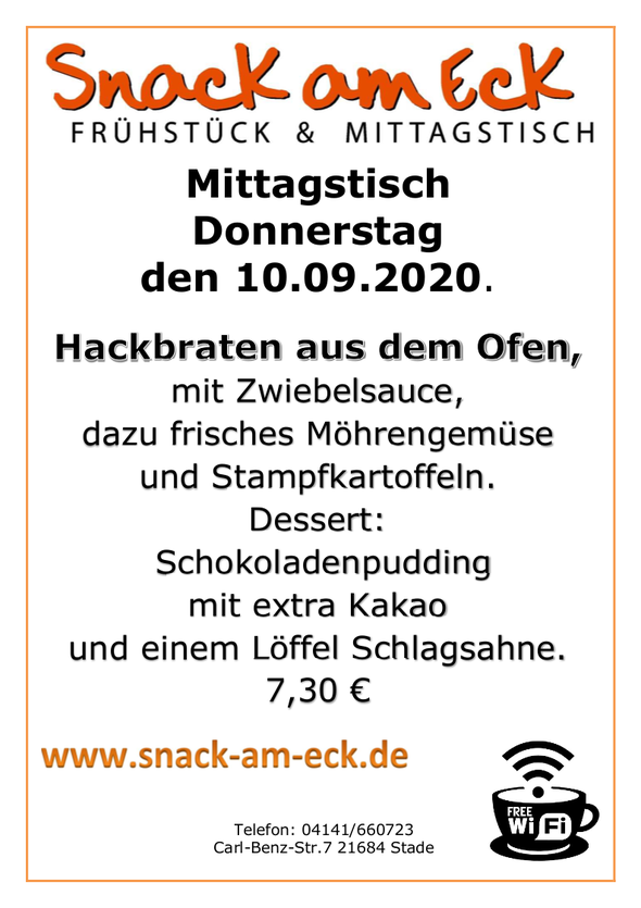 Mittagstisch am Donnerstag den 10.09.2020: Hackbraten aus dem Ofen, mit Zwiebelsauce, dazu frisches Möhrengemüse und Stampfkartoffeln. Dessert Schokoladenpudding mit extra Kakao und einem Löffel Schlagsahne. 7,30 € 