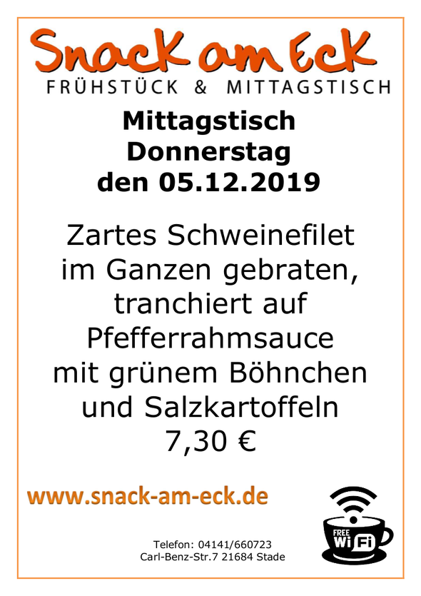 Mittagstisch am Donnerstag den 05.12.2019: Zartes Schweinefilet im Ganzen gebraten, tranchiert auf Pfefferrahmsauce mit grünem Böhnchen und Salzkartoffeln 7,30 e