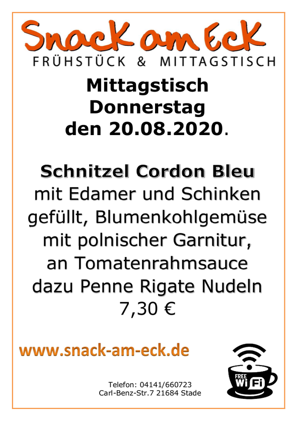 Mittagstisch am Mitttwoch den 20.08.2020: Schnitzel Cordon Bleu mit Edamer und Schinken gefüllt, Blumenkohlgemüse mit polnischer Garnitur, an Tomatenrahmsauce  dazu Penne Rigate Nudeln 7,30 €