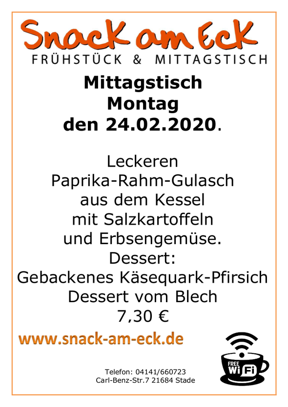 Mittagstisch am Montag den 24.02.2020: Leckeren Paprika-Rahm-Gulasch aus dem Kessel mit Salzkartoffeln und Erbsengemüse. Dessert: Gebackenes Käsequark-Pfirsich Dessert 7,30 €
