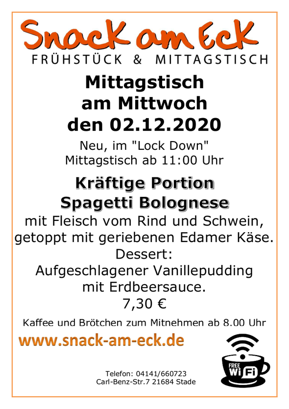Mittagstisch am Mittwoch den 02.12.2020: Kräftige Portion Spagetti Bolognese mit  Fleisch vom Rind und Schwein, getoppt mit geriebenen Edamer Käse. <br> Dessert: Aufgeschlagener Vanillepudding mit Erdbeersauce. 7,30 €