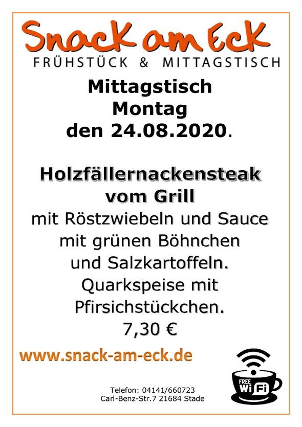 Mittagstisch am Montag den 24.08.2020: Holzfällernackensteak vom Grill, mit Röstzwiebeln und Sauce mit grünen Böhnchen und Salzkartoffeln. Quarkspeise mit Pfirsichstückchen. 7,30 €