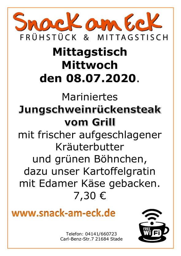 Mittagstisch am Mittwoch den 08.07.2020: Marniertes Jungschweinrückensteak vom Grill mit frischer aufgeschlagener Kräuterbutter und grünen Böhnchen, dazu unser Kartoffelgratin mit Edamer Käse gebacken.  7,30 €