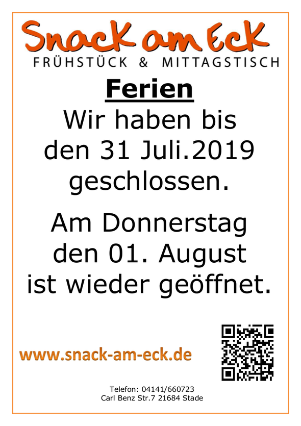 Ferien Wir bis  den 31 August.2019 geschlossen.   Am Donnerstag  den 01. August  ist wieder geöffnet.